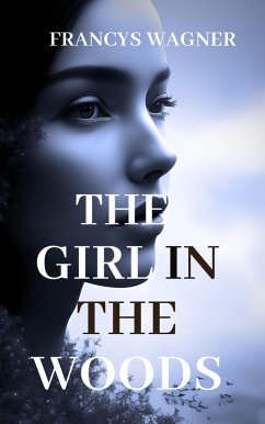 The Girl in the Woods (eBook, ePUB) - Wagner, Francys
