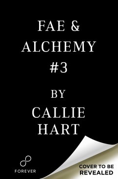 Fae & Alchemy Book 3 (eBook, ePUB) - Hart, Callie Fae & Alchemy Book 3 (eBook, ePUB) - Hart, Callie