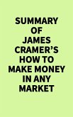 Summary of James Cramer's How to Make Money in Any Market (eBook, ePUB)