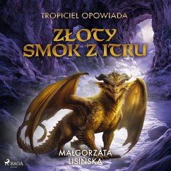 Tropiciel opowiada: Zloty smok z Itru (MP3-Download) - Lisińska, Małgorzata