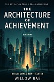 The Architecture of Achievement (The Motivation Code, #8) (eBook, ePUB)