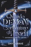 Quando i Demoni Corteggiano gli Angeli: Un Romance Fantasy Oscuro (eBook, ePUB)
