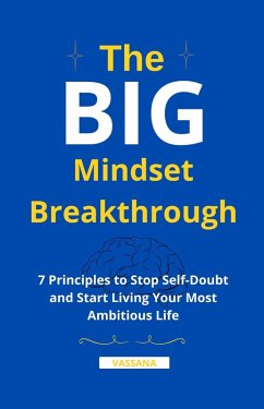 Cover The Big Mindset Breakthrough: 7 Principles to Stop Self-Doubt and Start Living Your Most Ambitious Life (eBook, ePUB)
