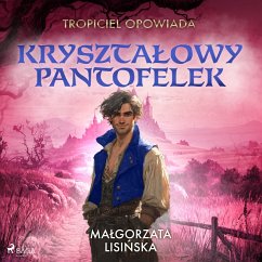 Tropiciel opowiada: Krysztalowy pantofelek (MP3-Download) - Lisińska, Małgorzata