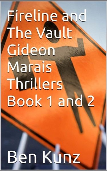 Fireline and the Vault- Gideon Marais Thrillers (Gideon Marias Thriller, #1) (eBook, ePUB) Fireline and the Vault- Gideon Marais Thrillers (Gideon Marias Thriller, #1) (eBook, ePUB)