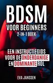 Bdsm Voor Beginners: Een instructiegids voor de onderdanige en dominante rol 2-in-1-boek (eBook, ePUB)