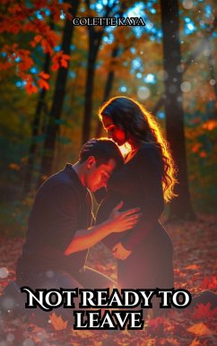 Not ready to leave (eBook, ePUB) - Kaya, Colette