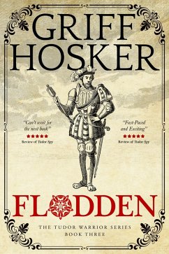 Flodden (Tudor Warrior, #3) (eBook, ePUB) - Hosker, Griff Flodden (Tudor Warrior, #3) (eBook, ePUB) - Hosker, Griff