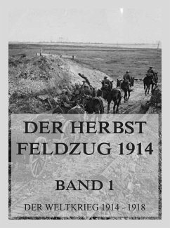 Cover Der Herbst-Feldzug 1914; 1. Im Westen bis zum Stellungskrieg, im Osten bis zum Rückzug (eBook, ePUB)