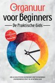 Organuur voor Beginners - De Praktische Gids: Hoe Je Holistische Gezondheid Vindt en Maximale Levensenergie Voelt via Je Interne Klok - Inclusief 21-Daags Actieplan en Dosha-Test (eBook, ePUB)