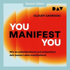 Cover You Manifest You. Wie du selbstbestimmt und authentisch dein bestes Leben manifestierst (MP3-Download)