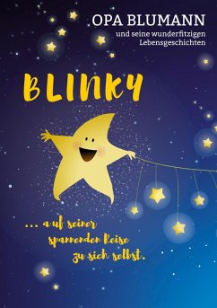 Blinky auf seiner spannenden Reise zu sich selbst (eBook, ePUB) Blinky auf seiner spannenden Reise zu sich selbst (eBook, ePUB)