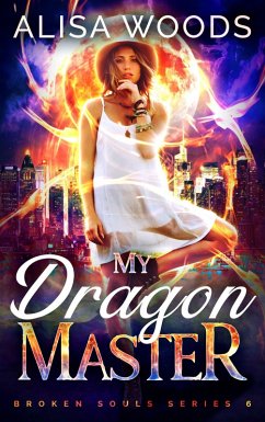 My Dragon Master: esoterische Drachen-Shifter Romantasy (Broken Souls 6) (eBook, ePUB) - Woods, Alisa