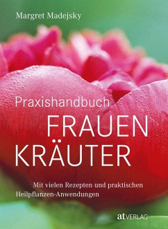 Praxishandbuch Frauenkräuter (eBook, ePUB) - Madejsky, Margret