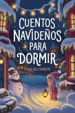 Cuentos Navideños para Dormir: Aventuras Invernales Llenas de Magia, Amistad y Diversión Festiva (eBook, ePUB)