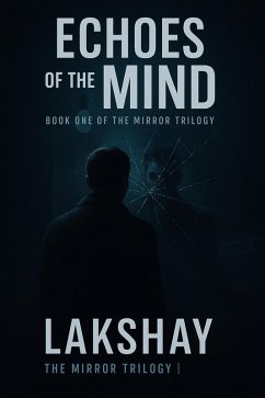 Echoes Of The Mind (The Mirror Trilogy, #1) (eBook, ePUB) - Lakshay