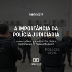 A importância da Polícia Judiciária como a primeira garantidora dos direitos fundamentais na persecução penal (MP3-Download)