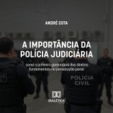 A importância da Polícia Judiciária como a primeira garantidora dos direitos fundamentais na persecução penal (MP3-Download)