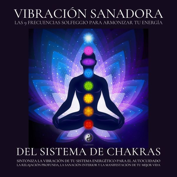 Vibración Sanadora del Sistema de Chakras - Las 9 frecuencias Solfeggio para armonizar tu energía (MP3-Download) Vibración Sanadora del Sistema de Chakras - Las 9 frecuencias Solfeggio para armonizar tu energía (MP3-Download)