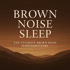 Brown Noise Sleep – The Ultimate Brown Noise Sleep Sanctuary (MP3-Download) - The Brown Noise Studios