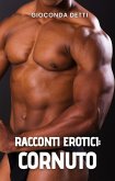 RACCONTI EROTICI¿: Cornuto (eBook, ePUB) RACCONTI EROTICI¿: Cornuto (eBook, ePUB)