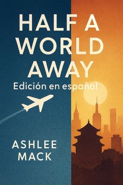 Half a World Away: Edición en español (eBook, ePUB) - Mack, Ashlee Half a World Away: Edición en español (eBook, ePUB) - Mack, Ashlee