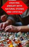 Creating Jewelry With Natural Stones And Crystals (eBook, ePUB)