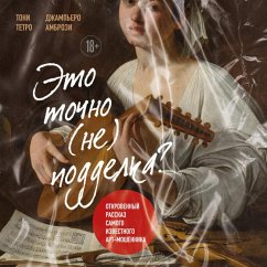 Eto tochno (ne) poddelka? Otkrovennyy rasskaz samogo izvestnogo art-moshennika (MP3-Download) - Tetro, Tony; Ambrosi, Giampiero