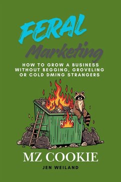Feral Marketing (eBook, ePUB) - Weiland, Jen Feral Marketing (eBook, ePUB) - Weiland, Jen
