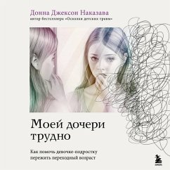 Moey docheri trudno. Kak pomoch devochke-podrostku perezhit perehodnyy vozrast (MP3-Download) - Nakazawa, Donna Jackson