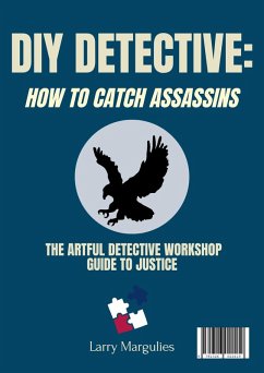 Cover DIY Detective: How to Catch Assassins - The Artful Detective Workshop Guide to Justice (eBook, ePUB)