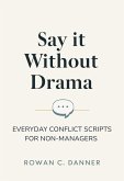 Say It Without Drama: Everyday Conflict Scripts for Non-Managers (eBook, ePUB)