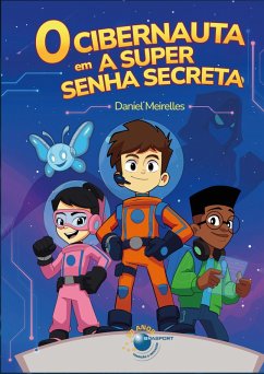 O Cibernauta em A Super Senha Secreta (eBook, ePUB) - Meirelles, Daniel