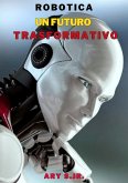 Robotica: Un Futuro Trasformativo (eBook, ePUB)