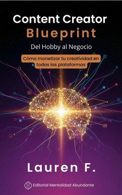 Cover Content Creator Blueprint: Del Hobby al Negocio Cómo monetizar tu creatividad en todas las plataformas (eBook, ePUB)