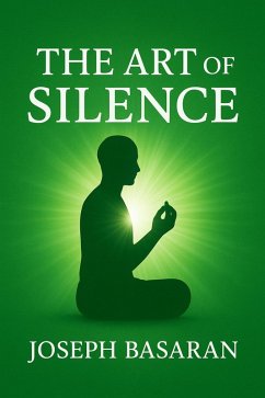 The Art of Silence (eBook, ePUB) - Basaran, Joseph