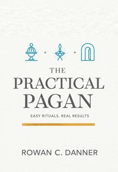 Cover The Practical Pagan: Easy Rituals, Real Results (eBook, ePUB)