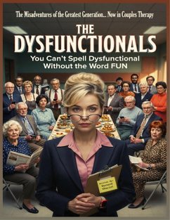 Cover The Dysfunctional's: The Misadventures of the Greatest Generation... Now in Couples Therapy (eBook, ePUB)
