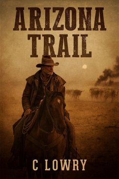 Arizona Trail (eBook, ePUB) - Lowry, C. Arizona Trail (eBook, ePUB) - Lowry, C.