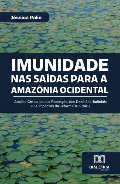 Imunidade nas Saídas para a Amazônia Ocidental (eBook, ePUB) - Palin, Jéssica Imunidade nas Saídas para a Amazônia Ocidental (eBook, ePUB) - Palin, Jéssica