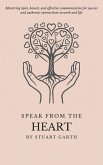 Speak from the Heart: Mastering open, honest, and effective communication for success and authentic interactions in work and life (eBook, ePUB)