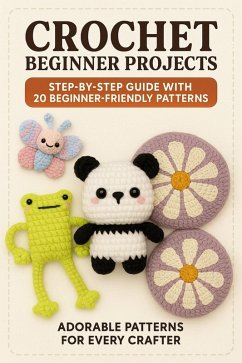Cover Crochet Beginner Projects: Adorable Patterns For Every Crafters (eBook, ePUB)
