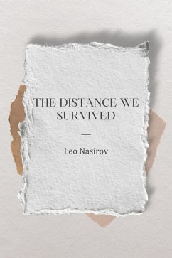 The Distance We Survived (eBook, ePUB) - Nasirov, Leo