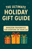 The Ultimate Holiday Gift Guide: Amazon Favorites for Everyone on Your List (eBook, ePUB) The Ultimate Holiday Gift Guide: Amazon Favorites for Everyone on Your List (eBook, ePUB)