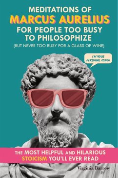 Cover Meditations of Marcus Aurelius for People Too Busy to Philosophize (eBook, ePUB)