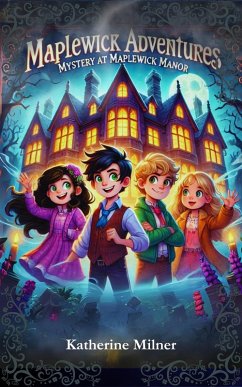 Mystery at Maplewick Manor (Maplewick Adventures, #1) (eBook, ePUB) - Milner, Katherine