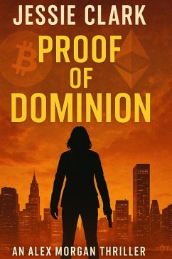 Proof of Dominion (The Alex Morgan Series, #1) (eBook, ePUB) - Clark, Jessie Proof of Dominion (The Alex Morgan Series, #1) (eBook, ePUB) - Clark, Jessie