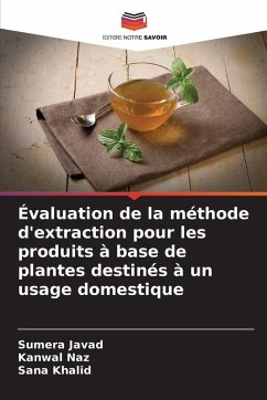 Évaluation de la méthode d'extraction pour les produits à base de plantes destinés à un usage domestique - Javad, Sumera;Naz, Kanwal;Khalid, Sana