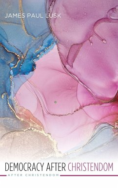 Democracy After Christendom