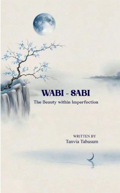 WABI - SABI The Beauty within Imperfection - Tabasum, Tanvia